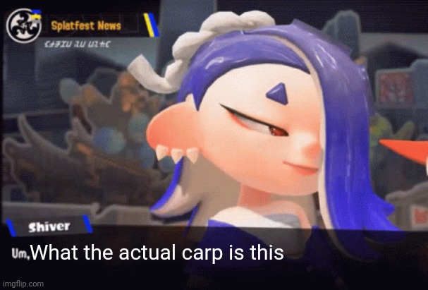 What the actual carp is this | made w/ Imgflip meme maker