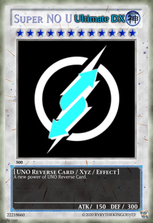 Super NO U UNO Reverse Card | Ultimate DX | image tagged in super no u uno reverse card | made w/ Imgflip meme maker