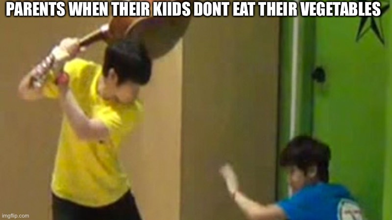 Guitar hit | PARENTS WHEN THEIR KIIDS DONT EAT THEIR VEGETABLES | image tagged in guitar hit | made w/ Imgflip meme maker