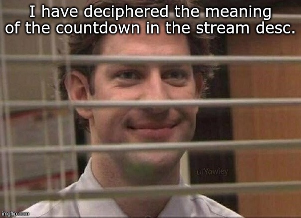 I aint telling anybody either. | I have deciphered the meaning of the countdown in the stream desc. | image tagged in devious jim | made w/ Imgflip meme maker