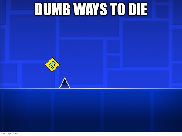 This was a painful experience | DUMB WAYS TO DIE | image tagged in lol | made w/ Imgflip meme maker