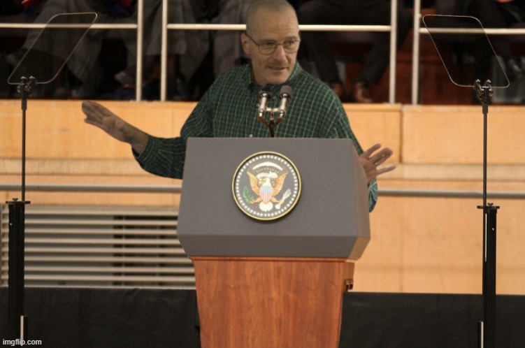 Walter Hartwell White for president | made w/ Imgflip meme maker