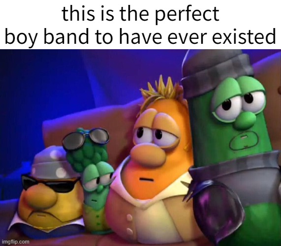 cannot change my mind | this is the perfect boy band to have ever existed | made w/ Imgflip meme maker