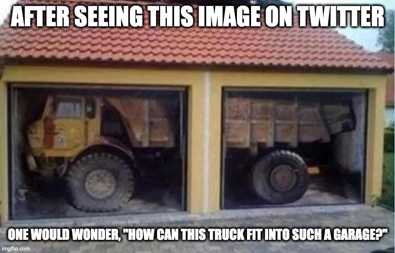 Truck Inside Small Garage | AFTER SEEING THIS IMAGE ON TWITTER; ONE WOULD WONDER, "HOW CAN THIS TRUCK FIT INTO SUCH A GARAGE?" | image tagged in garage,truck,memes | made w/ Imgflip meme maker