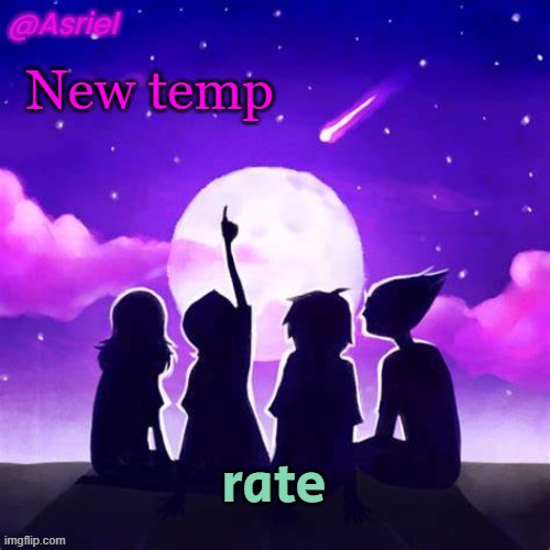 untitled image | New temp; rate | image tagged in asriel's moonsetter temp | made w/ Imgflip meme maker