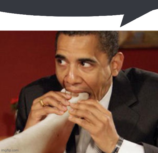 Obama eating feet | image tagged in obama eating feet | made w/ Imgflip meme maker