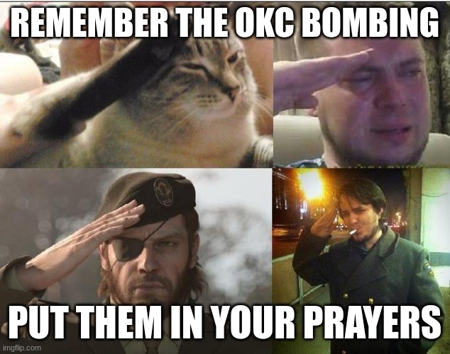 they will always be in our hearts | REMEMBER THE OKC BOMBING; PUT THEM IN YOUR PRAYERS | image tagged in ozon's salute | made w/ Imgflip meme maker