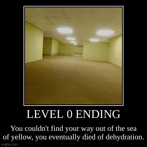 Level 0 Ending | image tagged in demotivationals,spooky,backrooms | made w/ Imgflip demotivational maker