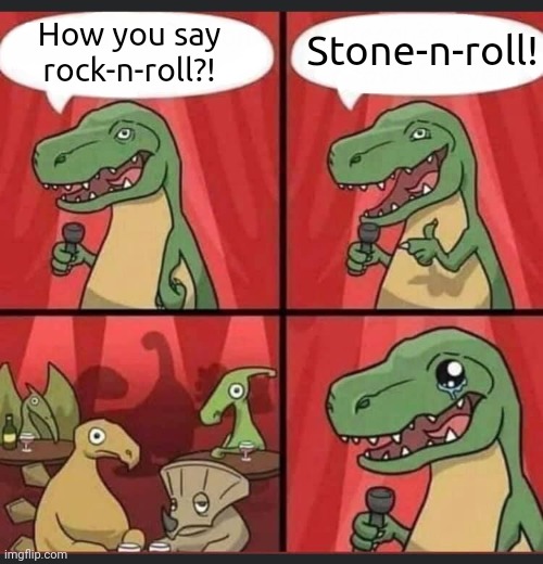 Jokes dinosaurs! | How you say rock-n-roll?! Stone-n-roll! | image tagged in dino comic | made w/ Imgflip meme maker