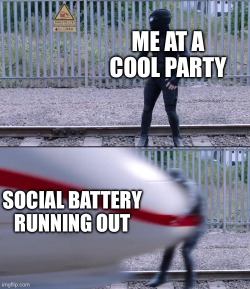 Spider Man Train | ME AT A COOL PARTY; SOCIAL BATTERY RUNNING OUT | image tagged in spider man train | made w/ Imgflip meme maker