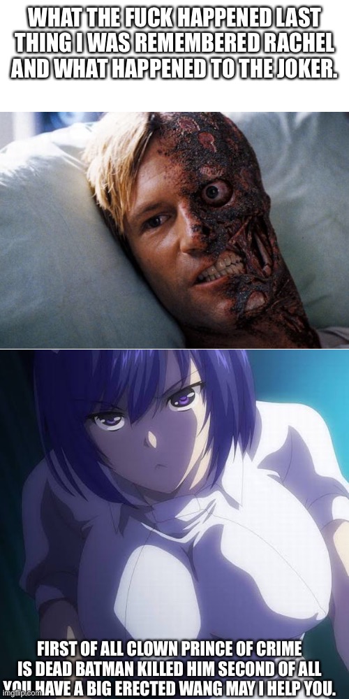 When you wake up in the hospital | WHAT THE FUCK HAPPENED LAST THING I WAS REMEMBERED RACHEL AND WHAT HAPPENED TO THE JOKER. FIRST OF ALL CLOWN PRINCE OF CRIME IS DEAD BATMAN KILLED HIM SECOND OF ALL YOU HAVE A BIG ERECTED WANG MAY I HELP YOU. | image tagged in enfermera sexy tachibana | made w/ Imgflip meme maker