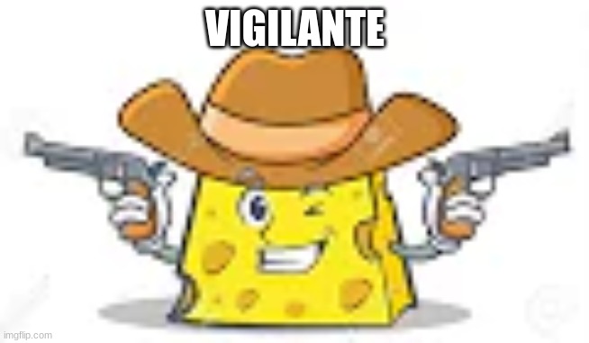 VIGILANTE | made w/ Imgflip meme maker