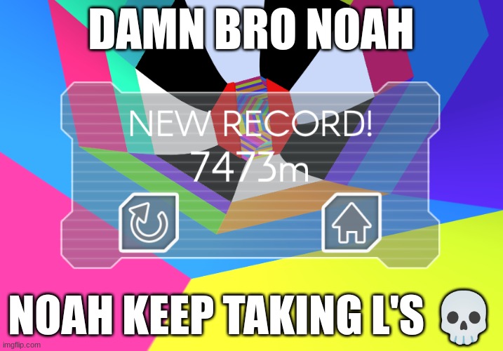 noah gets fricking wasted in tunnel rush | DAMN BRO NOAH; NOAH KEEP TAKING L'S 💀 | image tagged in funny,gaming | made w/ Imgflip meme maker