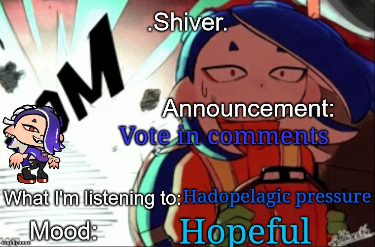 The vote is what the capital of the Inkverse should be called (upvote the choice you like) | Vote in comments; Hadopelagic pressure; Hopeful | image tagged in shiver announcement template thanks blook | made w/ Imgflip meme maker