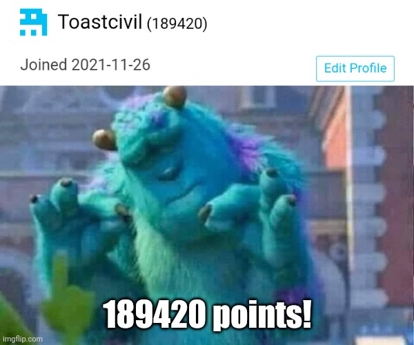 I was 20,000 points ahead of hitting 169420 points | 189420 points! | image tagged in sully shutdown,memes | made w/ Imgflip meme maker