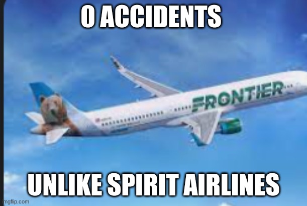 0 ACCIDENTS; UNLIKE SPIRIT AIRLINES | image tagged in so true,goku spirit bomb | made w/ Imgflip meme maker