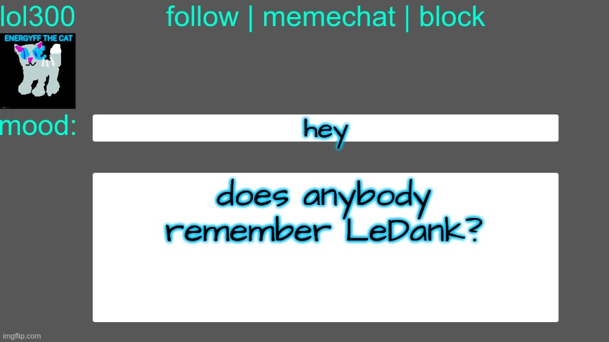 Lol300 announcement temp 3 | hey; does anybody remember LeDank? | image tagged in lol300 announcement temp 3 | made w/ Imgflip meme maker