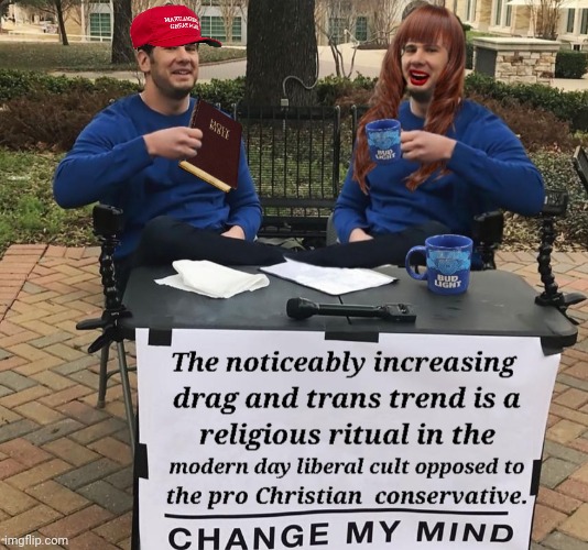 Weaponized Cults at War | image tagged in drag queen,change my mind,liberal hypocrisy,liberal logic,division,cult | made w/ Imgflip meme maker
