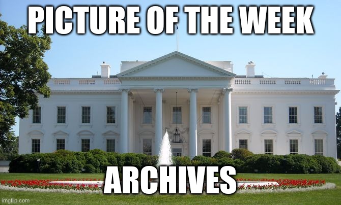 ONLY ICEU CAN POST PHOTOS HERE! | PICTURE OF THE WEEK; ARCHIVES | image tagged in white house | made w/ Imgflip meme maker