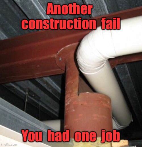 Are they mad | Another  construction  fail; You  had  one  job | image tagged in construction fails,are they mad,one job too many,for this contractor,you had one job | made w/ Imgflip meme maker