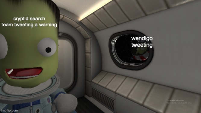 Jeb meets space hobo | wendigo tweeting cryptid search team tweeting a warning | image tagged in jeb meets space hobo | made w/ Imgflip meme maker