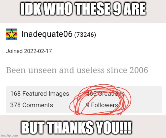 Hopefully they'll see it | IDK WHO THESE 9 ARE; BUT THANKS YOU!!! | image tagged in followers,thank you,announcement | made w/ Imgflip meme maker