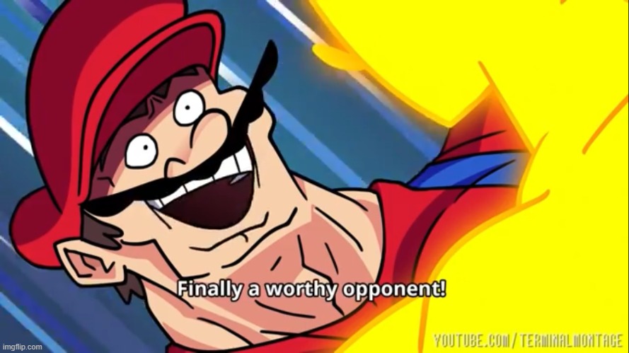 Finally a worthy opponent | image tagged in finally a worthy opponent | made w/ Imgflip meme maker