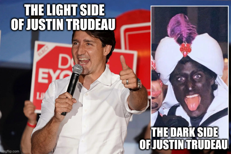 Justin Trudeau blackface | THE LIGHT SIDE OF JUSTIN TRUDEAU THE DARK SIDE OF JUSTIN TRUDEAU | image tagged in justin trudeau blackface | made w/ Imgflip meme maker