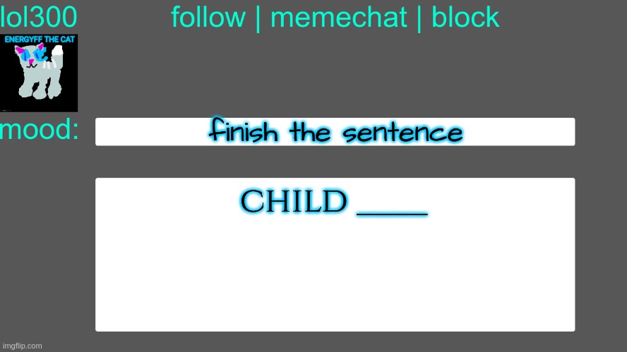 Lol300 announcement temp 3 | finish the sentence; child ____ | image tagged in lol300 announcement temp 3 | made w/ Imgflip meme maker