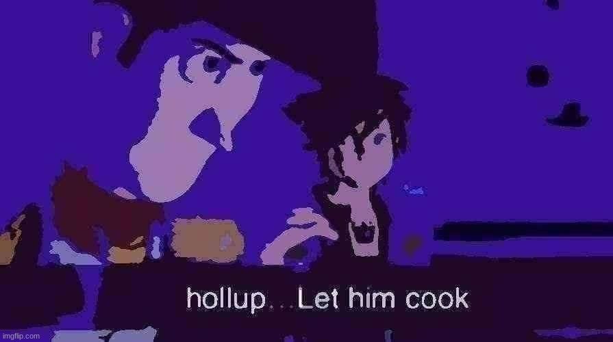 Let Him Cook | image tagged in let him cook | made w/ Imgflip meme maker