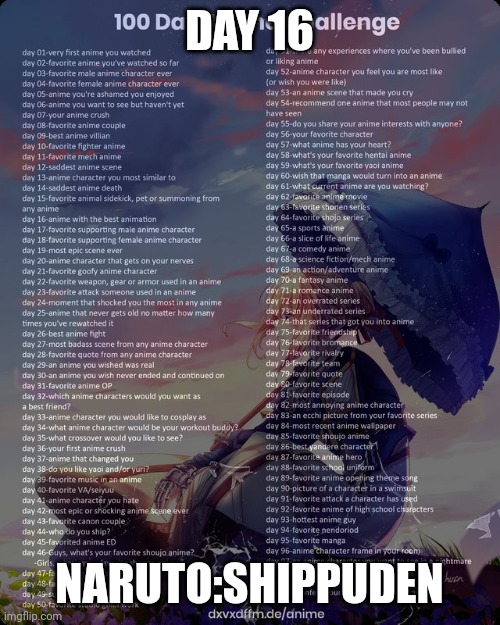 100 day anime challenge | DAY 16; NARUTO:SHIPPUDEN | image tagged in 100 day anime challenge | made w/ Imgflip meme maker