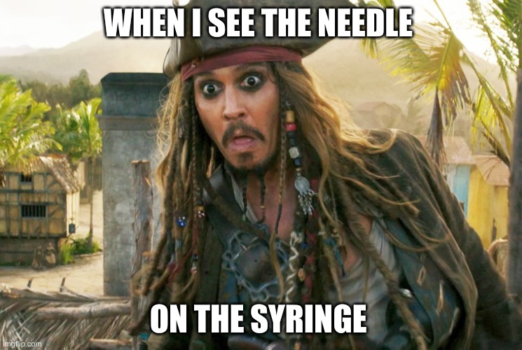 Oh Dang... | WHEN I SEE THE NEEDLE; ON THE SYRINGE | image tagged in jack wtf,needles,lol,relatable,stay safe | made w/ Imgflip meme maker