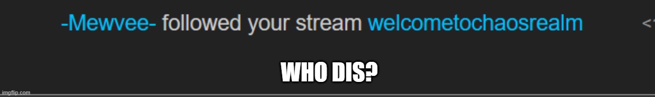 WHO DIS? | made w/ Imgflip meme maker
