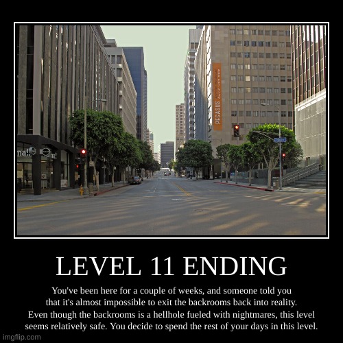 Level 11 Ending | image tagged in demotivationals,spooky,scary,backrooms | made w/ Imgflip demotivational maker