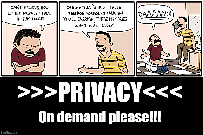Privacy please !!! | >>>PRIVACY<<<; On demand please!!! | image tagged in memes,middle school | made w/ Imgflip meme maker