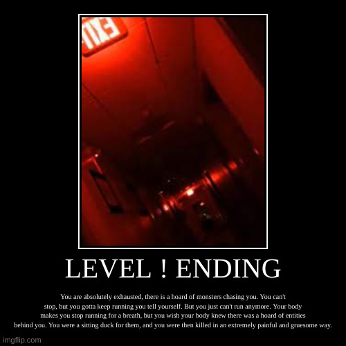 Level ! Ending | image tagged in demotivationals,backrooms,scary,spooky | made w/ Imgflip demotivational maker