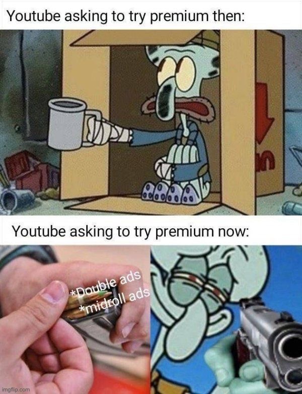 YouTube asking for premium | image tagged in memes,youtube,funny | made w/ Imgflip meme maker