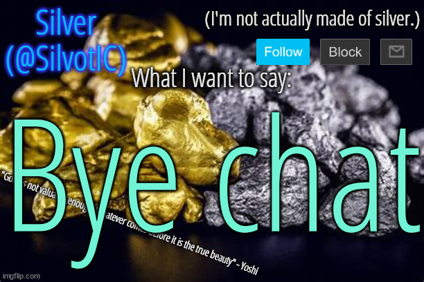 SilvotIC Announcement Template V3.0 | Bye chat | image tagged in silvotic announcement template v3 0 | made w/ Imgflip meme maker