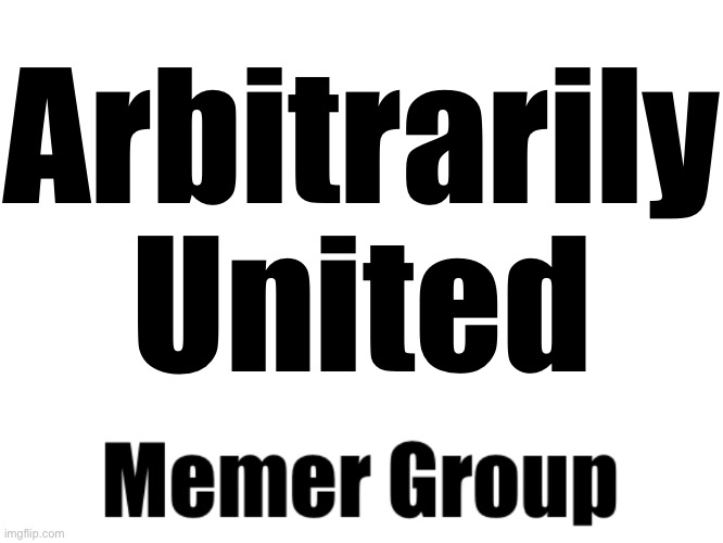 Arbitrarily United | made w/ Imgflip meme maker