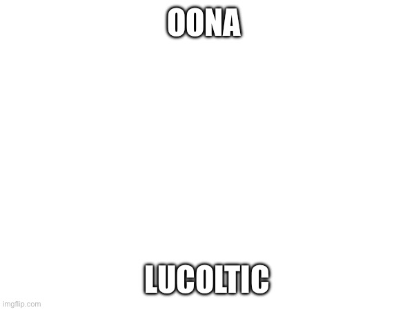 We do a little trolling | OONA; LUCOLTIC | made w/ Imgflip meme maker