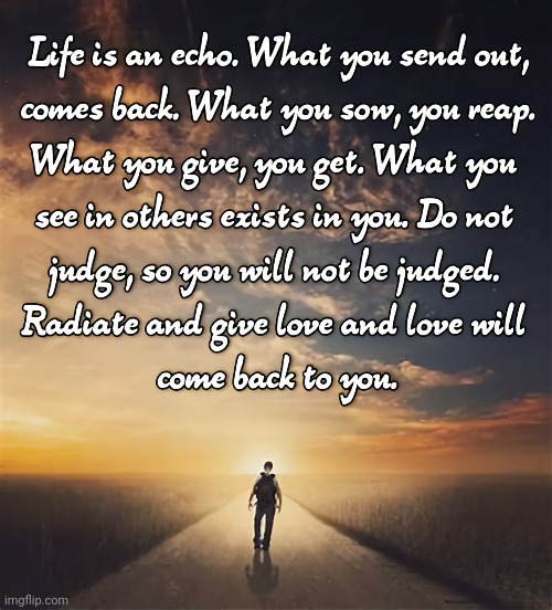 Life is an Echo... Give Back | image tagged in wisdom,life | made w/ Imgflip meme maker