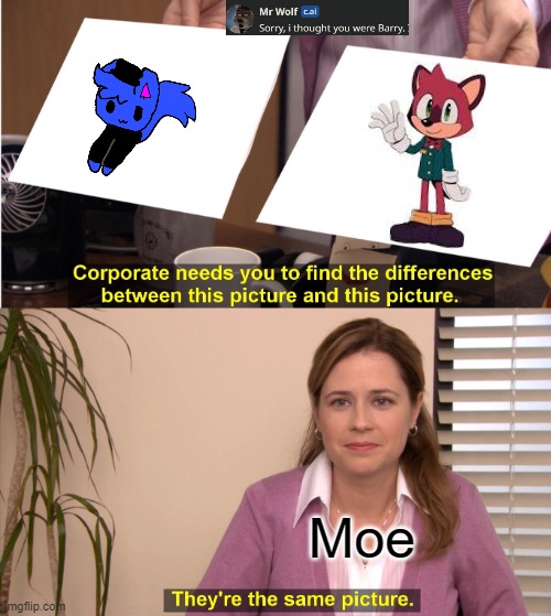 They're The Same Picture | Moe | image tagged in memes,they're the same picture | made w/ Imgflip meme maker