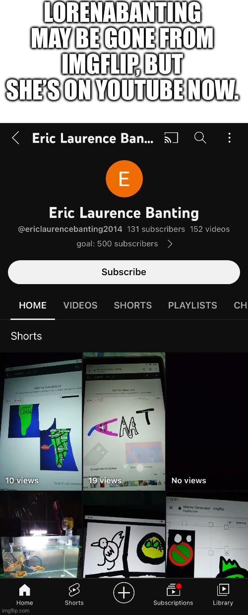 Raid this channel | LORENABANTING MAY BE GONE FROM IMGFLIP, BUT SHE’S ON YOUTUBE NOW. | made w/ Imgflip meme maker