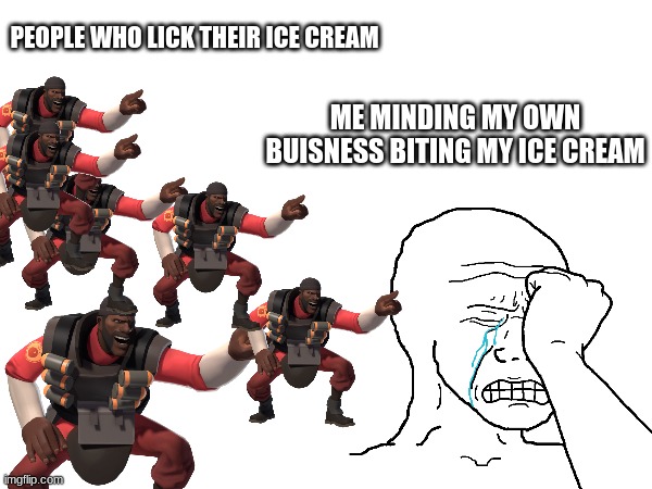 this happens every day | PEOPLE WHO LICK THEIR ICE CREAM; ME MINDING MY OWN BUISNESS BITING MY ICE CREAM | image tagged in fun,nooooooooo | made w/ Imgflip meme maker