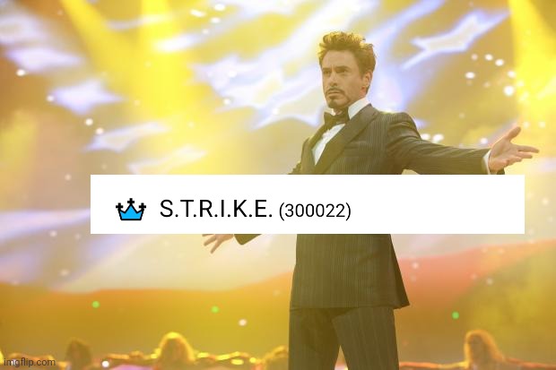 CONGRATS MY MAN (#711) | image tagged in tony stark success,strike,points | made w/ Imgflip meme maker