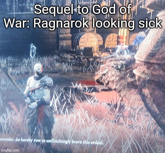 Sequel to God of War: Ragnarok looking sick | made w/ Imgflip meme maker