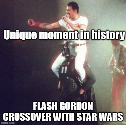 Flash Gordon tops Star Wars | Unique moment in history; FLASH GORDON CROSSOVER WITH STAR WARS | image tagged in freddie mercury,scifi crossover,queen | made w/ Imgflip meme maker