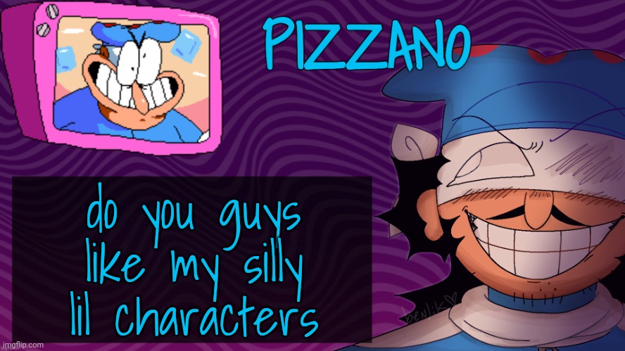 Pizzano's Gnarly Action-Packed Announcement Temp | do you guys like my silly lil characters | image tagged in pizzano's gnarly action-packed announcement temp | made w/ Imgflip meme maker