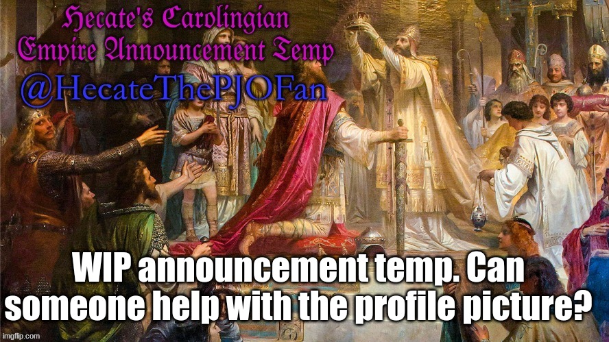 WIP announcement temp. Can someone help with the profile picture? | made w/ Imgflip meme maker