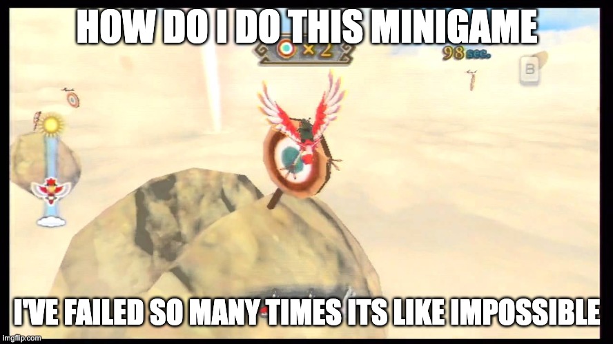 HOW DO I DO THIS MINIGAME; I'VE FAILED SO MANY TIMES ITS LIKE IMPOSSIBLE | image tagged in zelda,legend of zelda,skyward sword hd,rage quit | made w/ Imgflip meme maker